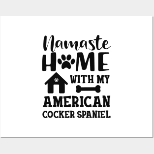 American Cocker Spaniel - Namaste home with my american cocker spaniels Posters and Art